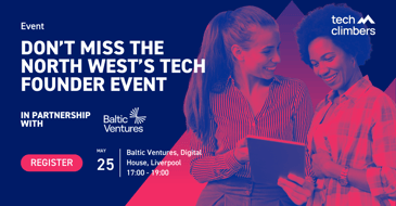 Tech Climbers x Baltic Ventures: THE NORTH WEST TECH FOUNDER EVENT