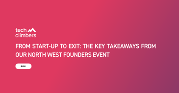 FROM START-UP TO EXIT: THE KEY TAKEAWAYS FROM OUR NORTH WEST FOUNDERS EVENT